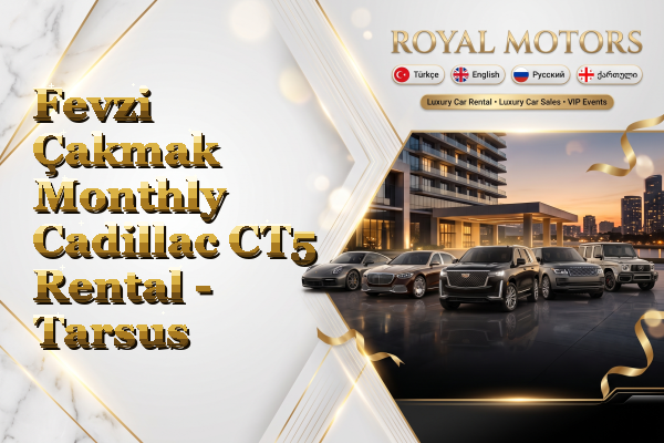 Fevzi Çakmak Monthly Cadillac CT5 Rental - Tarsus