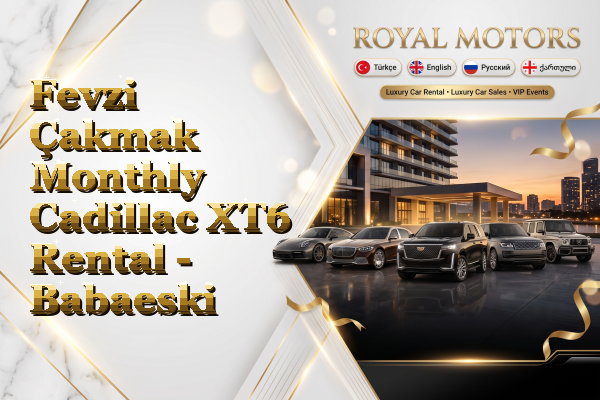 Fevzi Çakmak Monthly Cadillac XT6 Rental - Babaeski