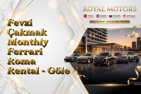 Fevzi Çakmak Monthly Ferrari Roma Rental - Göle