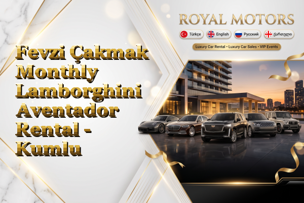 Fevzi Çakmak Monthly Lamborghini Aventador Rental - Kumlu