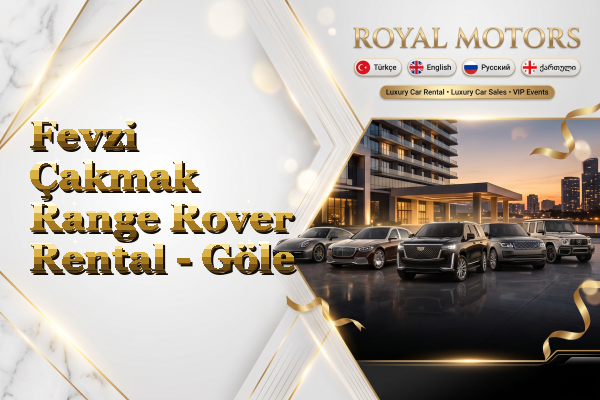 Fevzi Çakmak Range Rover Rental - Göle