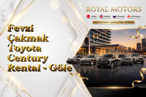 Fevzi Çakmak Toyota Century Rental - Göle