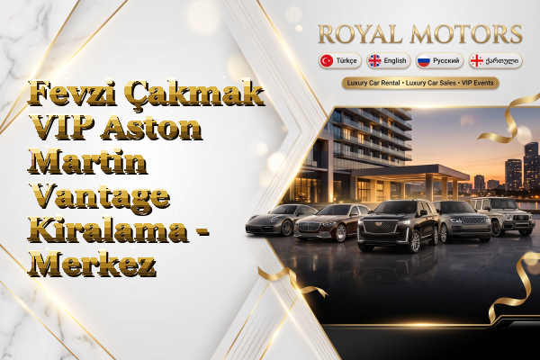 Fevzi Çakmak VIP Aston Martin Vantage Kiralama - Merkez