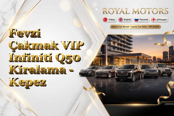 Fevzi Çakmak VIP Infiniti Q50 Kiralama - Kepez