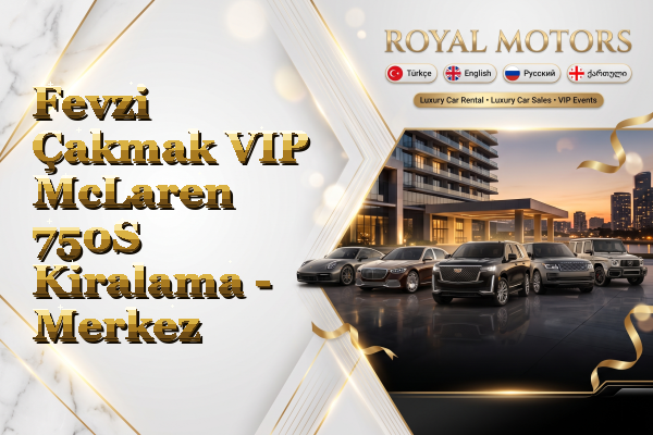 Fevzi Çakmak VIP McLaren 750S Kiralama - Merkez