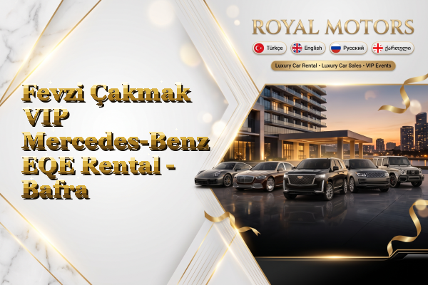 Fevzi Çakmak VIP Mercedes-Benz EQE Rental - Bafra