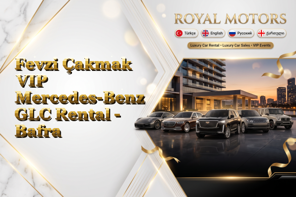 Fevzi Çakmak VIP Mercedes-Benz GLC Rental - Bafra