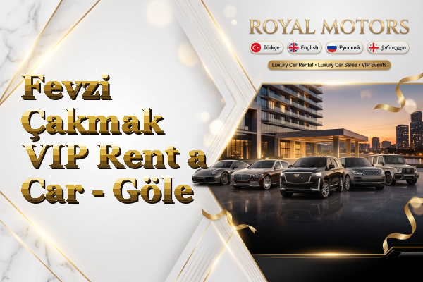 Fevzi Çakmak VIP Rent a Car - Göle