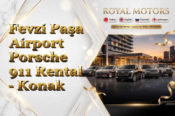 Fevzi Paşa Airport Porsche 911 Rental - Konak
