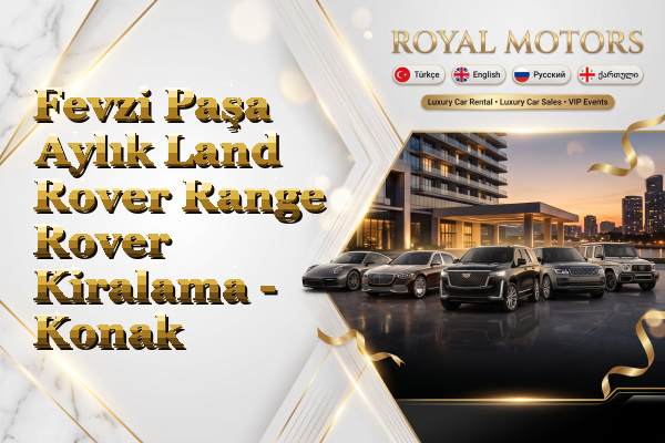Fevzi Paşa Aylık Land Rover Range Rover Kiralama - Konak