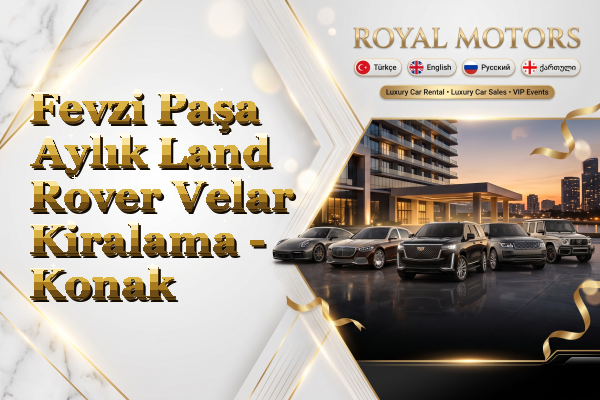 Fevzi Paşa Aylık Land Rover Velar Kiralama - Konak