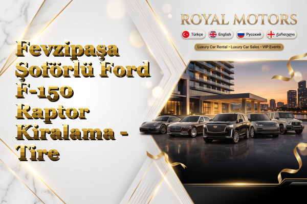Fevzipaşa Şoförlü Ford F-150 Raptor Kiralama - Tire