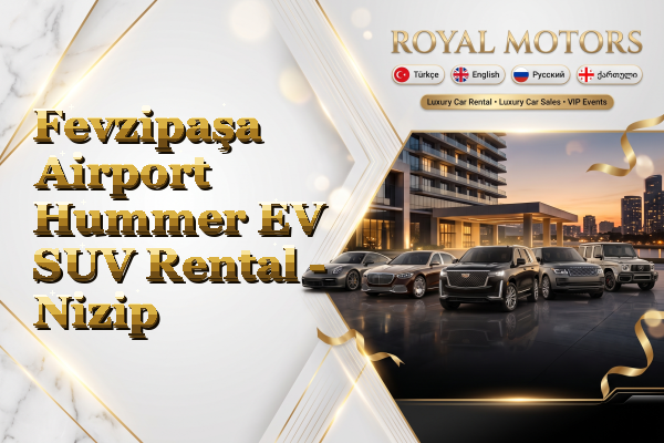 Fevzipaşa Airport Hummer EV SUV Rental - Nizip