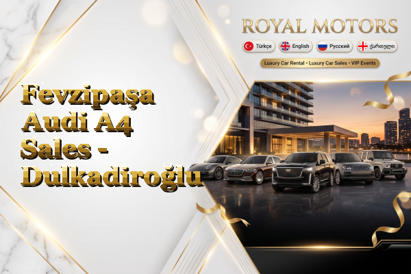 Fevzipaşa Audi A4 Sales - Dulkadiroğlu