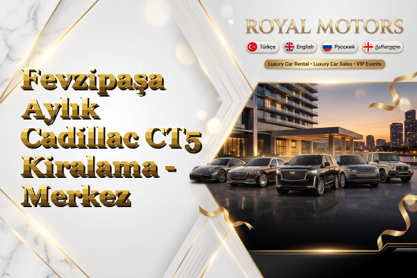 Fevzipaşa Aylık Cadillac CT5 Kiralama - Merkez