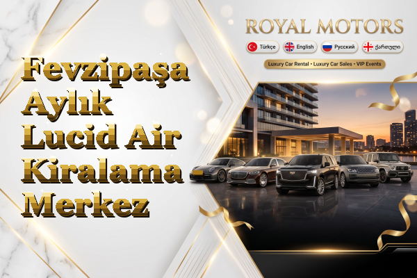 Fevzipaşa Aylık Lucid Air Kiralama - Merkez
