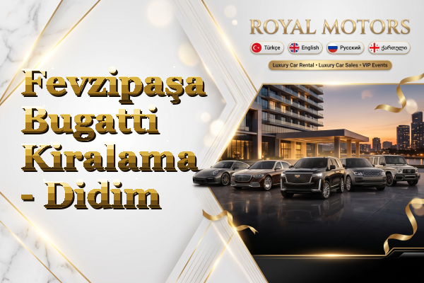 Fevzipaşa Bugatti Kiralama - Didim