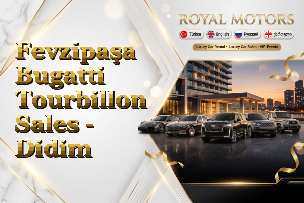 Fevzipaşa Bugatti Tourbillon Sales - Didim
