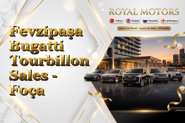 Fevzipaşa Bugatti Tourbillon Sales - Foça