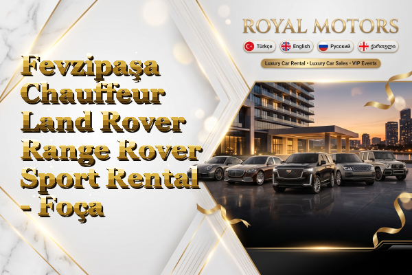 Fevzipaşa Chauffeur Land Rover Range Rover Sport Rental - Foça