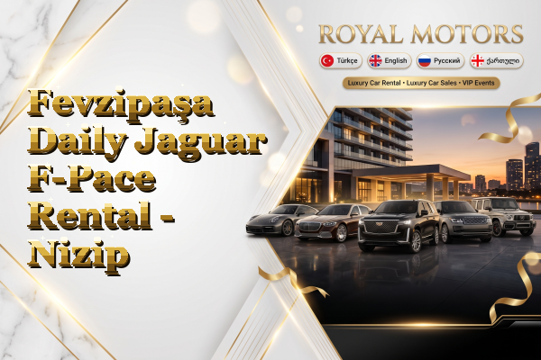 Fevzipaşa Daily Jaguar F-Pace Rental - Nizip