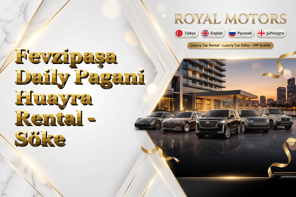 Fevzipaşa Daily Pagani Huayra Rental - Söke