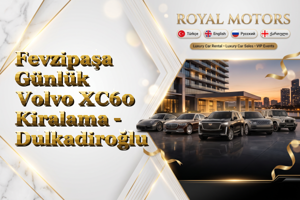 Fevzipaşa Günlük Volvo XC60 Kiralama - Dulkadiroğlu