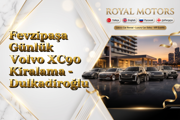 Fevzipaşa Günlük Volvo XC90 Kiralama - Dulkadiroğlu