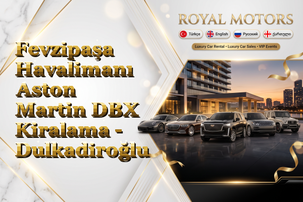 Fevzipaşa Havalimanı Aston Martin DBX Kiralama - Dulkadiroğlu
