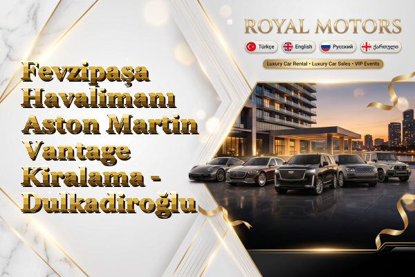 Fevzipaşa Havalimanı Aston Martin Vantage Kiralama - Dulkadiroğlu
