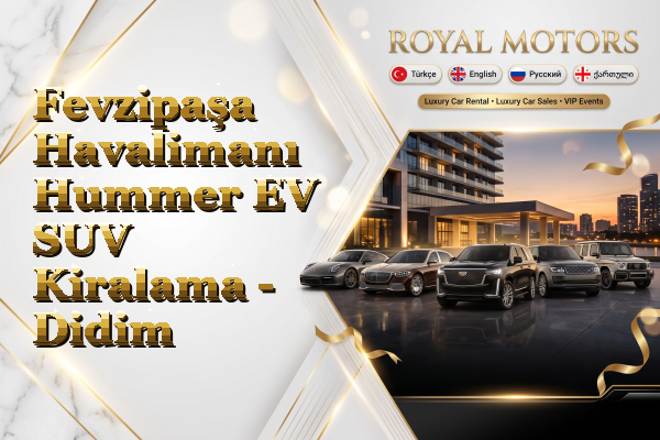 Fevzipaşa Havalimanı Hummer EV SUV Kiralama - Didim