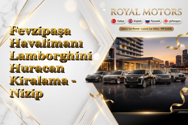 Fevzipaşa Havalimanı Lamborghini Huracan Kiralama - Nizip
