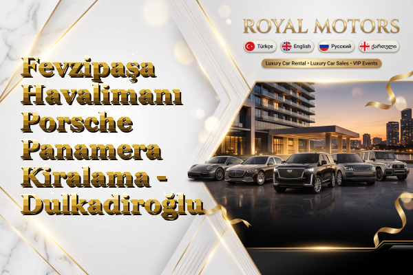 Fevzipaşa Havalimanı Porsche Panamera Kiralama - Dulkadiroğlu