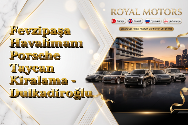 Fevzipaşa Havalimanı Porsche Taycan Kiralama - Dulkadiroğlu