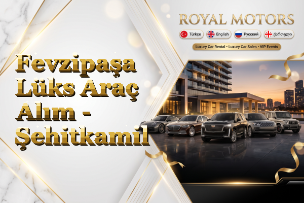 Fevzipaşa Lüks Araç Alım - Şehitkamil