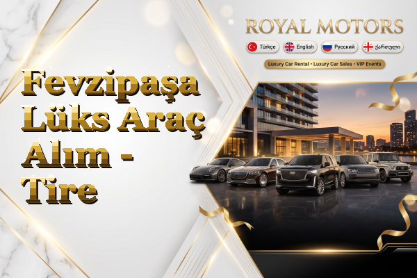 Fevzipaşa Lüks Araç Alım - Tire