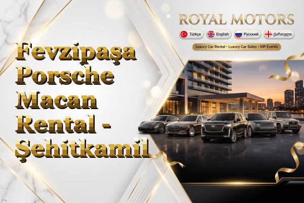 Fevzipaşa Porsche Macan Rental - Şehitkamil