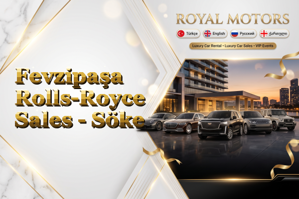 Fevzipaşa Rolls-Royce Sales - Söke