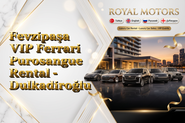 Fevzipaşa VIP Ferrari Purosangue Rental - Dulkadiroğlu