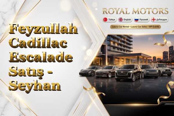 Feyzullah Cadillac Escalade Satış - Seyhan
