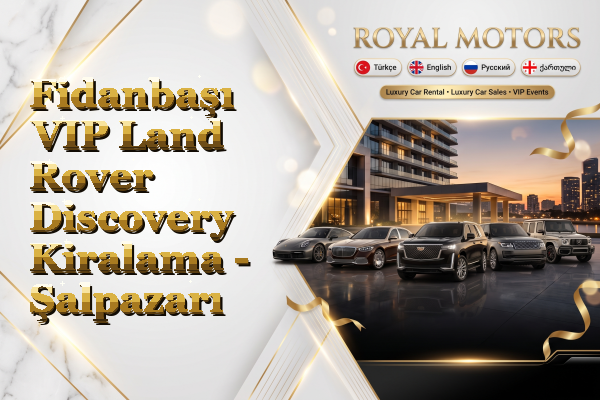 Fidanbaşı VIP Land Rover Discovery Kiralama - Şalpazarı