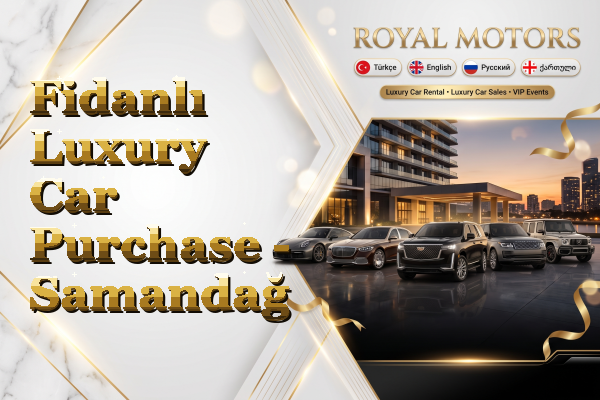 Fidanlı Luxury Car Purchase - Samandağ