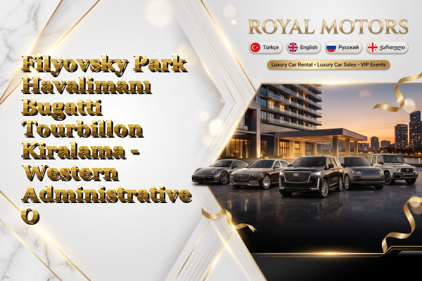 Filyovsky Park Havalimanı Bugatti Tourbillon Kiralama - Western Administrative Okrug