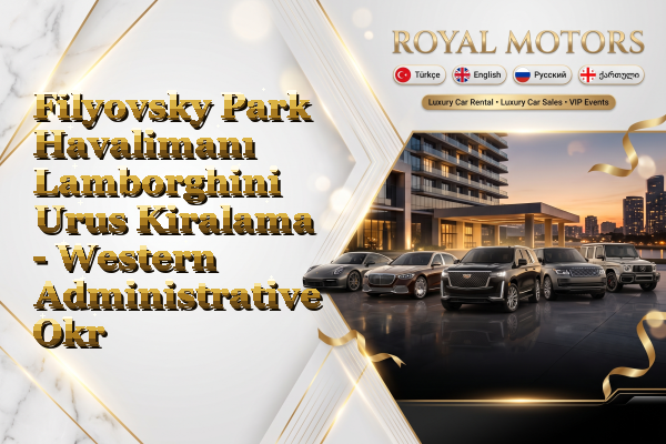 Filyovsky Park Havalimanı Lamborghini Urus Kiralama - Western Administrative Okrug