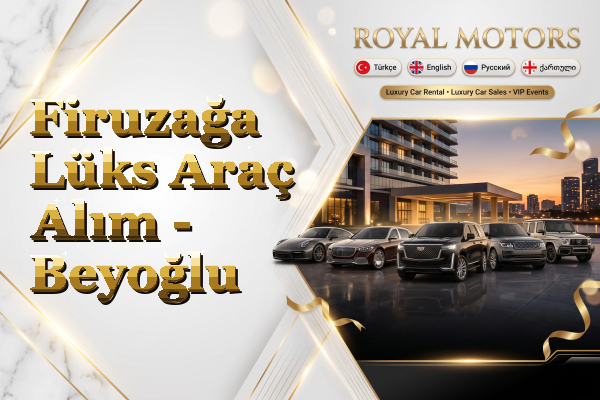 Firuzağa Lüks Araç Alım - Beyoğlu