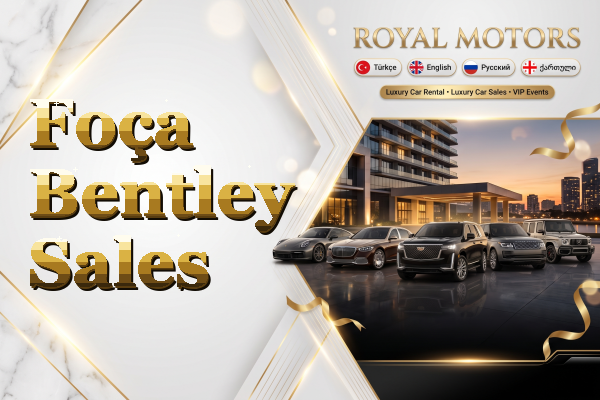 Foça Bentley Sales