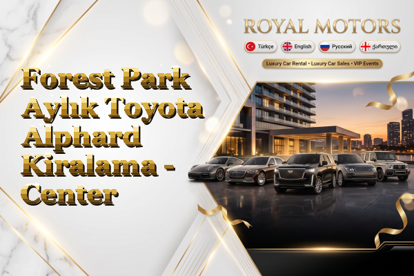 Forest Park Aylık Toyota Alphard Kiralama - Center