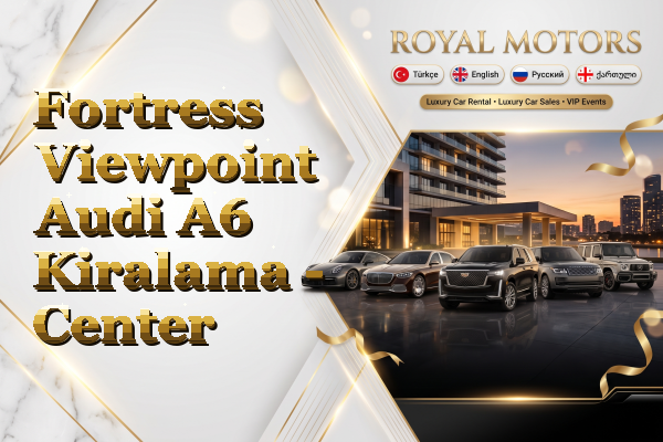 Fortress Viewpoint Audi A6 Kiralama - Center