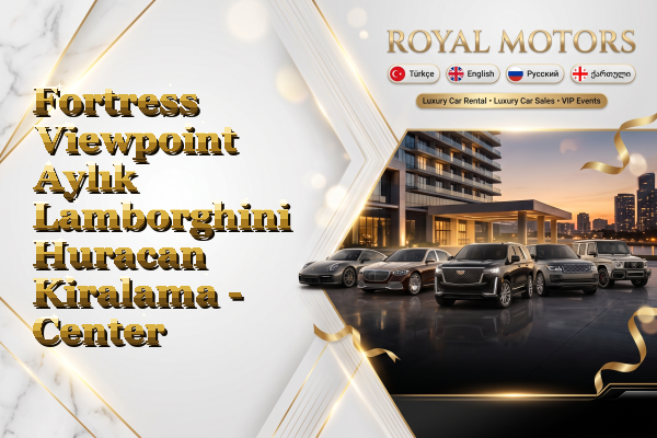 Fortress Viewpoint Aylık Lamborghini Huracan Kiralama - Center