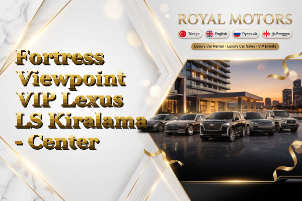 Fortress Viewpoint VIP Lexus LS Kiralama - Center